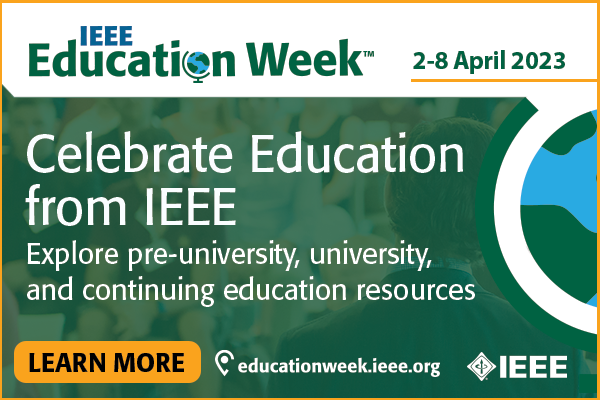 Celebrate education from IEEE. Explore pre-university, university, and continuing-education resources. 