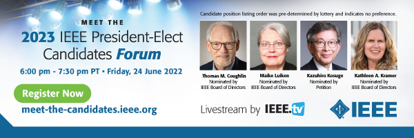 Register today for the Meet the 2023 IEEE President-Elect Candidates Forum. Hear from the 2023 IEEE President-Elect candidates and get informed ahead of the 2022 annual election. During the forum, IEEE President K. J. Ray Liu will ask the candidates questions submitted by members on issues important to them and IEEE. The event will be held on Friday, 24 June 2022 from 6:00 pm to 7:30 pm PT. The event will be livestreamed by IEEE.tv for IEEE members and recorded for future viewing.
